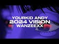 Yourkid andy  wanzeexx  2024 vision lyric
