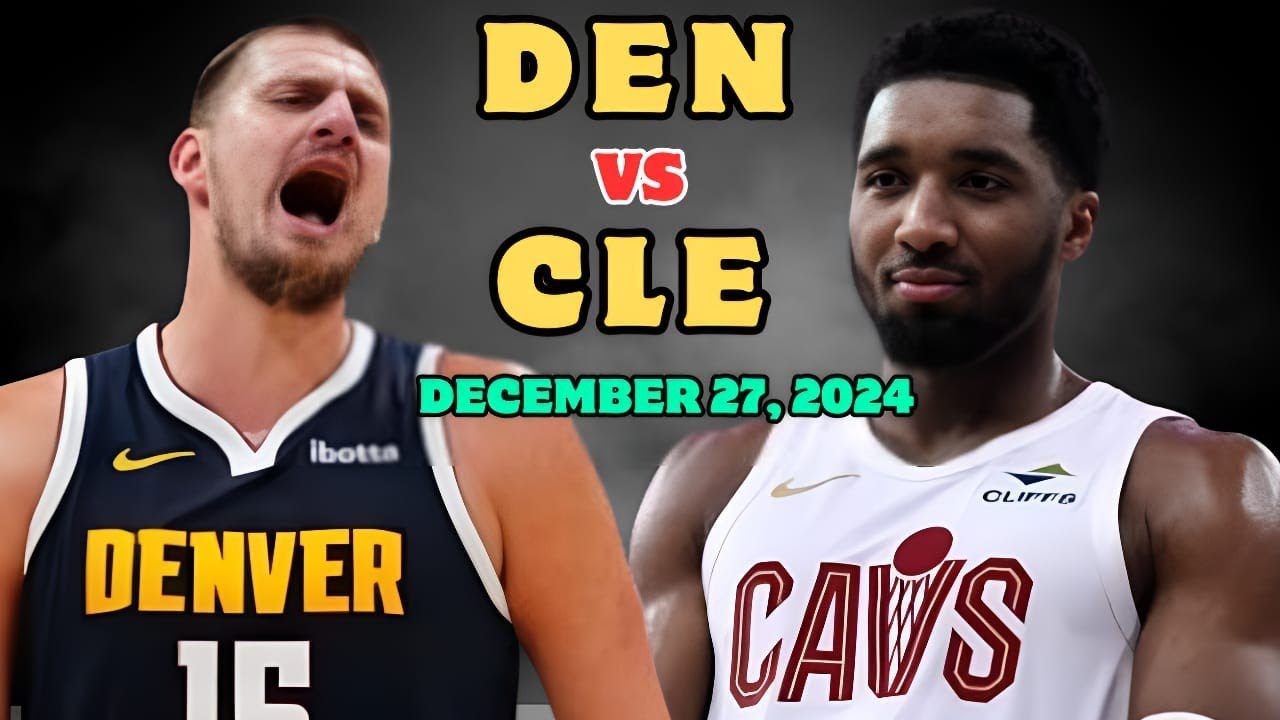 Cleveland Cavaliers vs Denver Nuggets Full Game Highlights Dec 27 2025 NBA Season YouTube