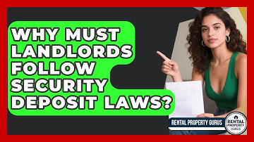 Why Must Landlords Follow Security Deposit Laws? - Rental Property Gurus