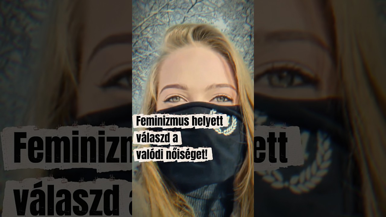 📢 Feminizmus helyett válaszd a valódi nőiséget! 