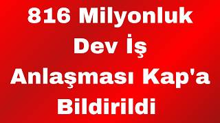 816 Milyonluk Dev İş Anlaşması Kapa Bildirildi