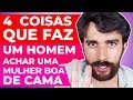 O que faz um homem considerar que você foi BOA DE CAMA