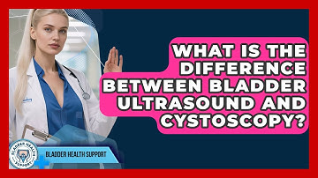 What Is The Difference Between Bladder Ultrasound And Cystoscopy? - Bladder Health Support