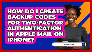 How do I create backup codes for two‑factor authentication in Apple Mail on iPhone? - Be App Savvy
