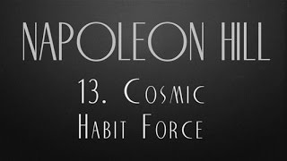 13. Cosmic Habit Force - Napoleon Hill