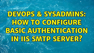 DevOps & SysAdmins: How to configure basic authentication in IIS SMTP Server?