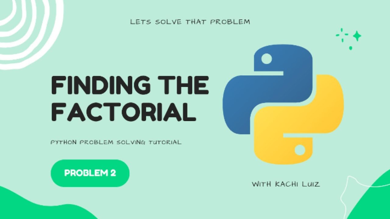 Python Problem Solving: Find the Factorial of a Number - YouTube