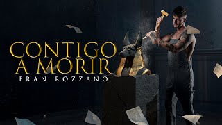 Fran Rozzano - Contigo A Morir [Lyric Video]
