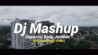 DJ MASHUP SEPESIAL KOTA JEMBER (Official Music Video)