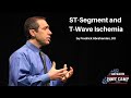 ST-Segment and T-Wave Ischemia | The Advanced EM Boot Camp ECG Workshop