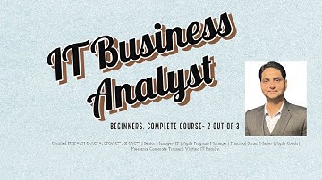 Complete IT Business Analyst Course for Beginners| Part 2 out of 3