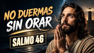 SALMO 46: Oración de la Noche para Entregar tus Preocupaciones a Dios