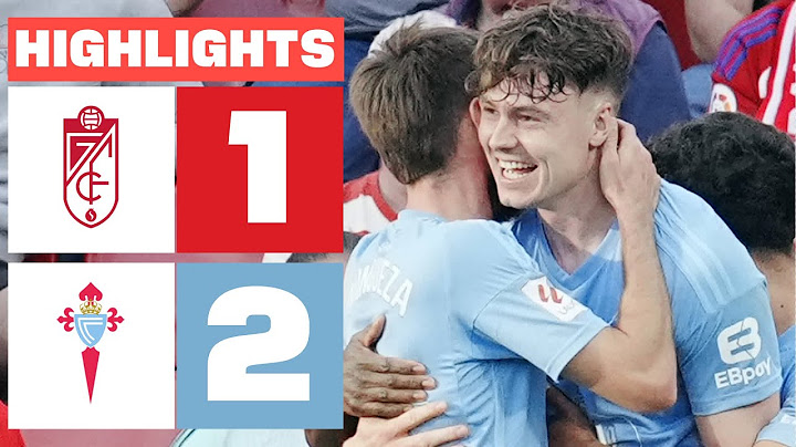 GRANADA CF 1 - 2 RC CELTA | HIGHLIGHTS LALIGA EA SPORTS