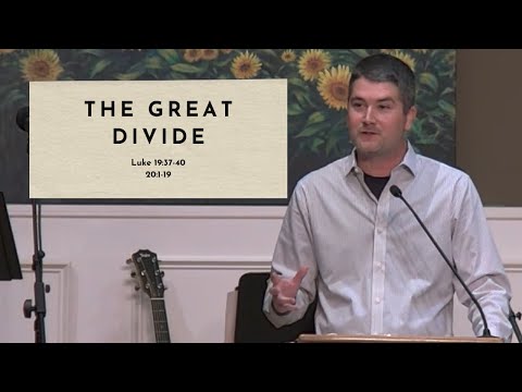The Great Divide - Luke 19:37-40, 20:1-19