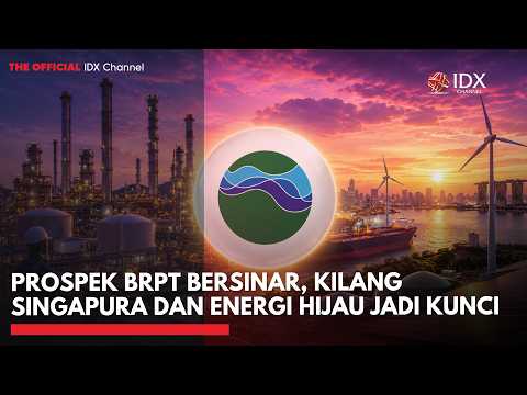 Prospek BRPT Bersinar, Kilang Singapura dan Energi Hijau Jadi Kunci | MARKET BUZZ