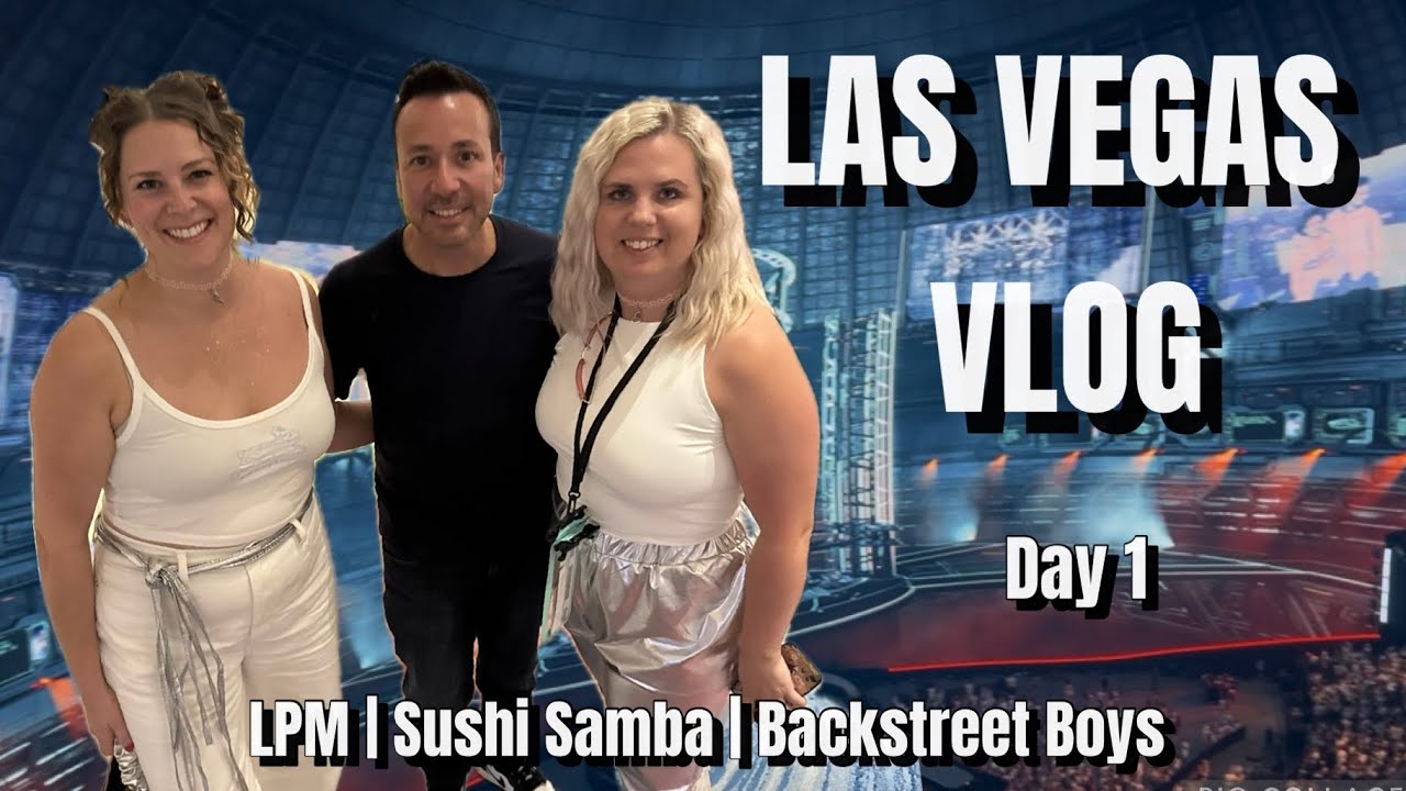 Las Vegas Vlog | Day 1 | We MET a BACKSTREET BOY 💿 LPM | Sushi Samba 