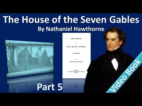 Part 5 - The House of the Seven Gables Audiobook b...
