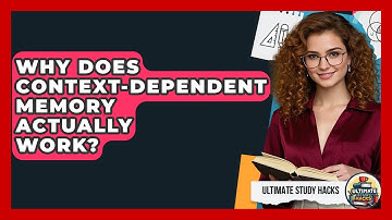 Why Does Context-dependent Memory Actually Work? - Ultimate Study Hacks