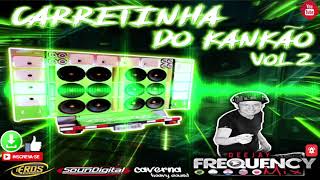 CD CARRETINHA DO KANKÃO | VOL2 | DJ FREQUENCY MIX | 2019