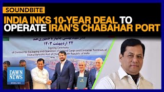 India Inks 10-Year Deal To Operate Iran’s Chabahar Port | Dawn News English