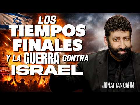 Los Tiempos Finales y La Guerra Contra Israel | Jonathan Cahn Español