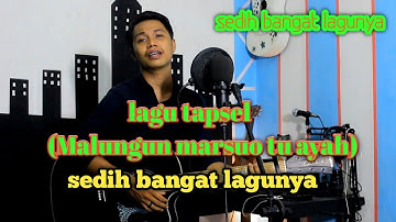 Malungun marsuo tu ayah // ciptaan : taufiq nst //