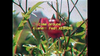 Come Around [Kiana!! Feat.KESHORE] Lyrics