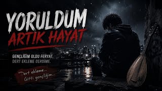 Yoruldum Artık Hayat… Gençliğim Oldu Feryat Acı Dolu Arabesk
