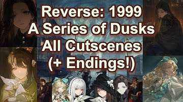 Reverse: 1999 - All Cutscenes in "A Series of Dusks (+ All Endings)!🩸