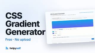 CSS Gradient Generator: Make Gradients and Copy the Code — A HelpySelf Tutorial