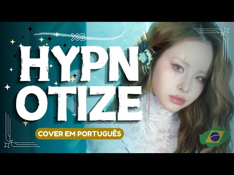 XG - HYPNOTIZE - COVER EM PORTUGUÊS (POR ANA NUNES)