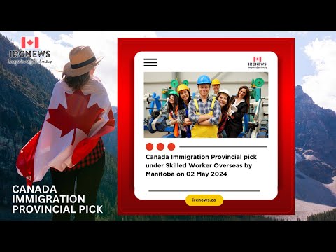 Canada Immigration Provincial pick under Skilled Worker Overseas by Manitoba on 02 May 2024