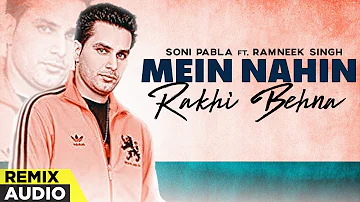 Mein Nahin Rakhi Behna (Remix) | Soni Pabla Ft Ramneek Singh | latest punjabi song | Planet Recordz