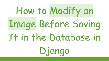 How to Modify an Image Before Saving It in the Database in Django