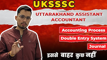 Accounting process | Double entry system | Journal | UKSSSC Assistant Accountant 2025
