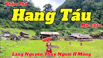 Khám Phá Hang Táu - Làng Nguyên Thuỷ Mộc Châu | Bất Ngờ Trước Vẻ Đẹp Hiện Tại | Hướng Dẫn Chi Tiết