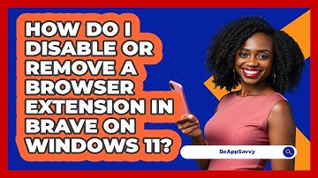 How do I disable or remove a browser extension in Brave on Windows 11? - Be App Savvy