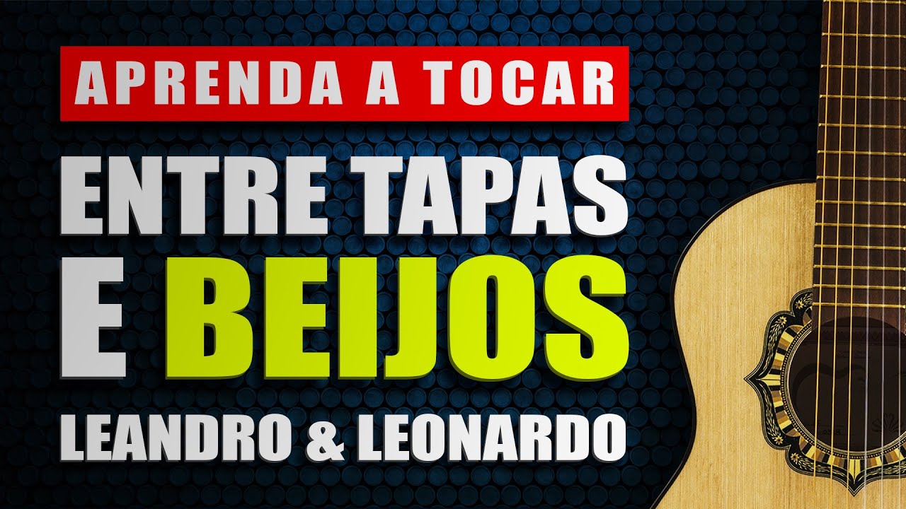 Letra da música Entre Tapas E Beijos de Leandro & Leonardo