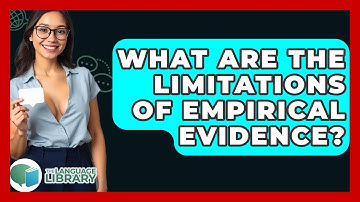 What Are The Limitations Of Empirical Evidence? - The Language Library