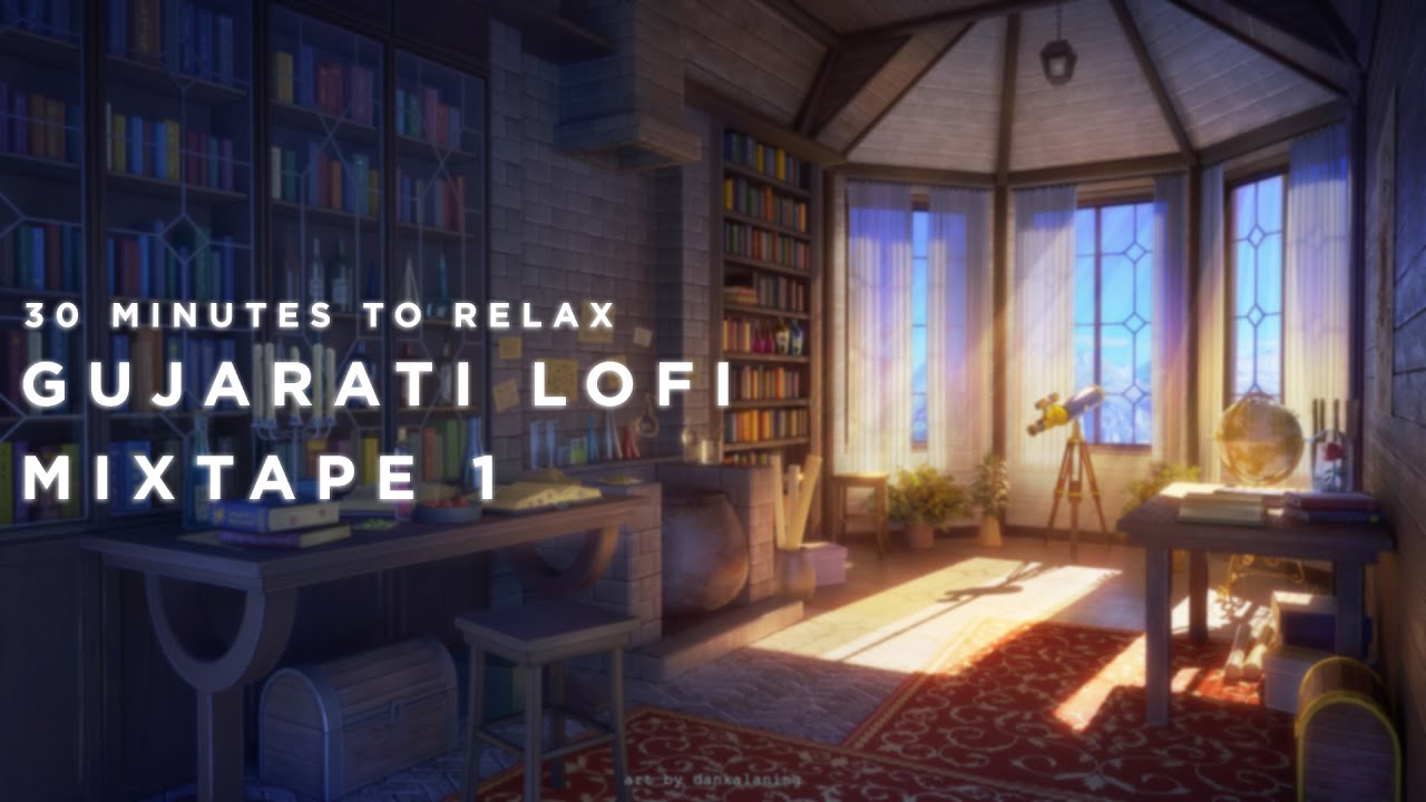 Gujarati Lofi Mixtape 1  30 Minutes to Relax and Chill  Yours Lo fi  Gujarati Lofi Songs 