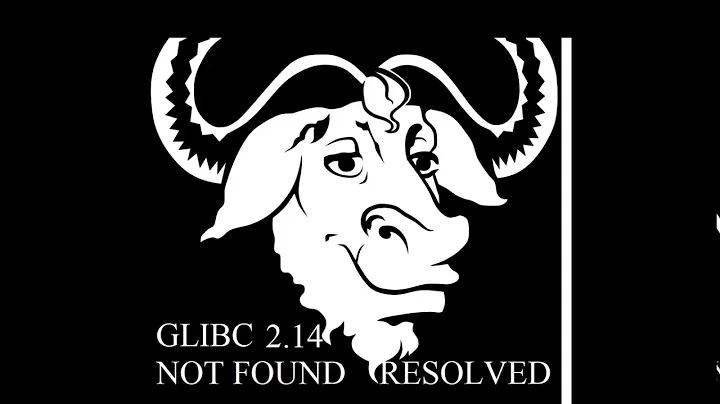 /lib64/libc.so.6: version `GLIBC_2.14' not found Resolved