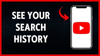 How To See Your Youtube Search History