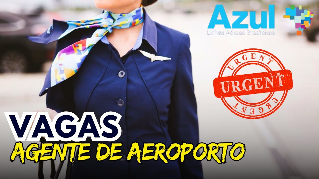 VAGAS AGENTE DE AEROPORTO AZUL LINHAS AEREAS - YouTube