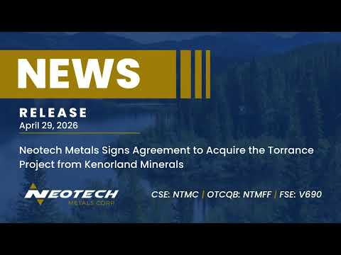 ⟪ NEWS ⟫ April 29, 2026 | Neotech Metals (CSE: NTMC | OTCQB: NTMFF | FSE: V690)