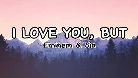 Eminem, Sia - I Love You, But ( Lyrics )