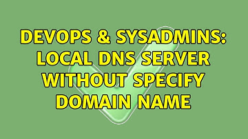 DevOps & SysAdmins: Local DNS server without specify domain name