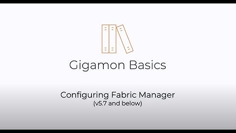 Gigamon Basics: How To Configure Gigamon Fabric Manager - version 5.7 and below.