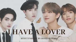 I HAVE A LOVER (BTSVT PARODY)