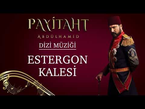 Payitaht Abdülhamid - Estergon Kalesi