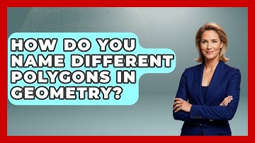 How Do You Name Different Polygons In Geometry? - All About Geometry
